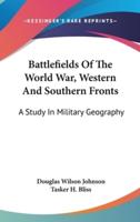 Battlefields Of The World War, Western And Southern Fronts