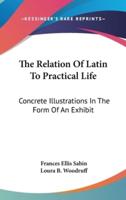 The Relation Of Latin To Practical Life