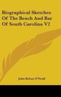 Biographical Sketches Of The Bench And Bar Of South Carolina V2