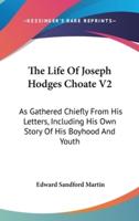 The Life Of Joseph Hodges Choate V2