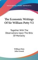 The Economic Writings Of Sir William Petty V2