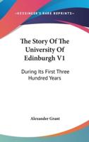 The Story Of The University Of Edinburgh V1