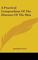 A Practical Compendium Of The Diseases Of The Skin
