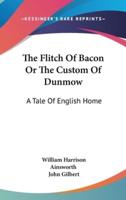 The Flitch Of Bacon Or The Custom Of Dunmow