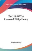 The Life Of The Reverend Philip Henry