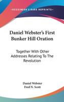 Daniel Webster's First Bunker Hill Oration