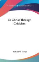 To Christ Through Criticism