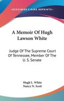 A Memoir Of Hugh Lawson White