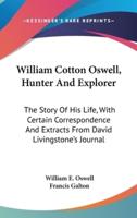 William Cotton Oswell, Hunter And Explorer