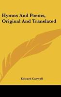 Hymns And Poems, Original And Translated