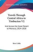 Travels Through Central Africa to Timbuctoo V2