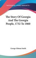 The Story Of Georgia And The Georgia People, 1732 To 1860