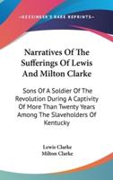 Narratives Of The Sufferings Of Lewis And Milton Clarke