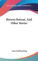 Browns Retreat, And Other Stories