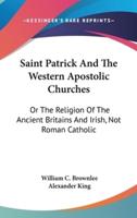 Saint Patrick And The Western Apostolic Churches