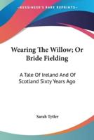 Wearing The Willow; Or Bride Fielding