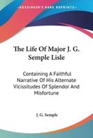 The Life Of Major J. G. Semple Lisle