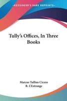Tully's Offices, In Three Books