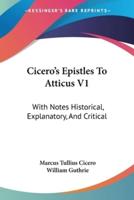 Cicero's Epistles To Atticus V1