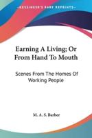 Earning A Living; Or From Hand To Mouth