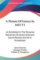 A Picture Of Greece In 1825 V1