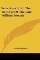 Selections From The Writings Of The Late William Forsyth
