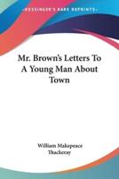 Mr. Brown's Letters To A Young Man About Town