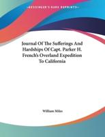 Journal Of The Sufferings And Hardships Of Capt. Parker H. French's Overland Expedition To California