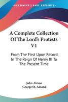 A Complete Collection Of The Lord's Protests V1