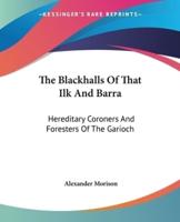 The Blackhalls Of That Ilk And Barra