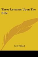 Three Lectures Upon The Rifle