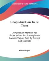 Goops And How To Be Them