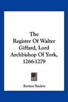 The Register Of Walter Giffard, Lord Archbishop Of York, 1266-1279