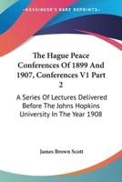 The Hague Peace Conferences Of 1899 And 1907, Conferences V1 Part 2