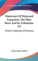 Waterways Of Westward Expansion, The Ohio River And Its Tributaries V9