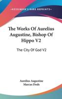 The Works Of Aurelius Augustine, Bishop Of Hippo V2