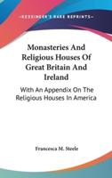 Monasteries And Religious Houses Of Great Britain And Ireland