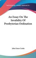 An Essay On The Invalidity Of Presbyterian Ordination