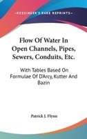 Flow Of Water In Open Channels, Pipes, Sewers, Conduits, Etc.