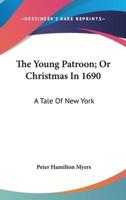 The Young Patroon; Or Christmas In 1690