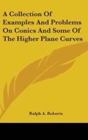 A Collection Of Examples And Problems On Conics And Some Of The Higher Plane Curves