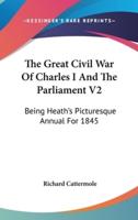 The Great Civil War Of Charles I And The Parliament V2