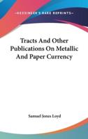 Tracts And Other Publications On Metallic And Paper Currency