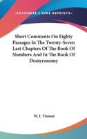 Short Comments On Eighty Passages In The Twenty-Seven Last Chapters Of The Book Of Numbers And In The Book Of Deuteronomy