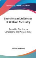 Speeches and Addresses of William McKinley