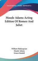 Maude Adams Acting Edition Of Romeo And Juliet