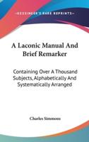 A Laconic Manual And Brief Remarker
