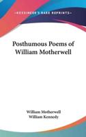 Posthumous Poems of William Motherwell