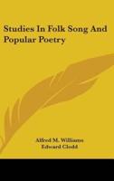 Studies In Folk Song And Popular Poetry