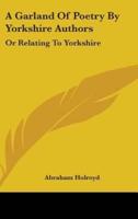 A Garland Of Poetry By Yorkshire Authors
